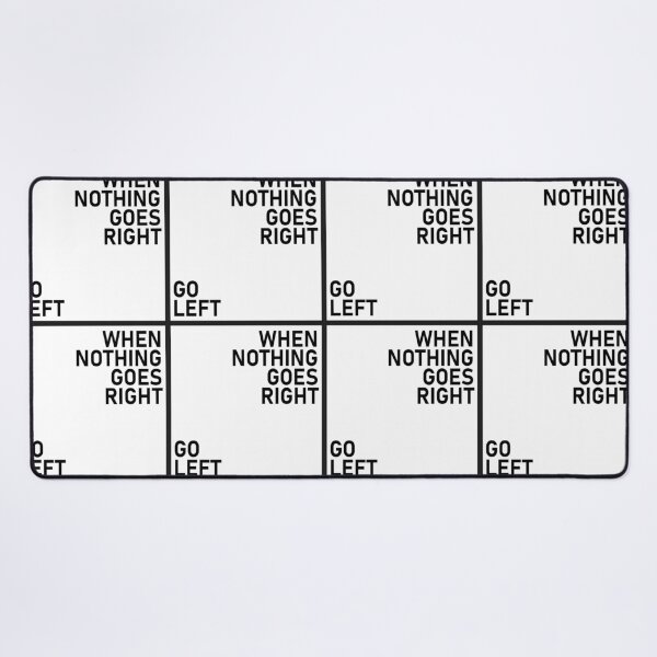 Item preview, When Nothing Goes Right Go Left designed and sold by eajob.