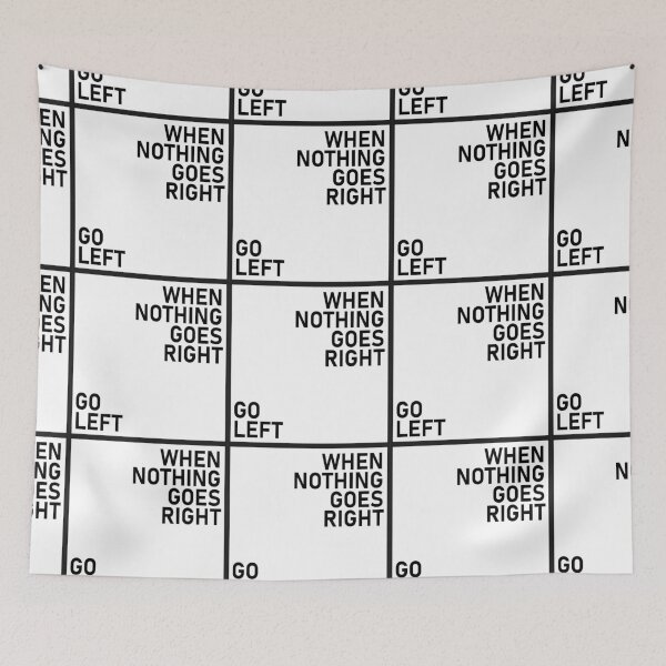 Item preview, When Nothing Goes Right Go Left designed and sold by eajob.