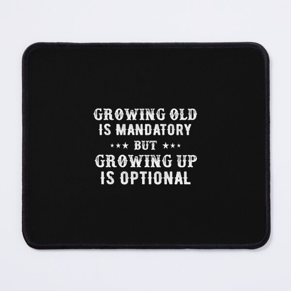 Item preview, Growing old is mandatory but growing up is optional designed and sold by Zexten.