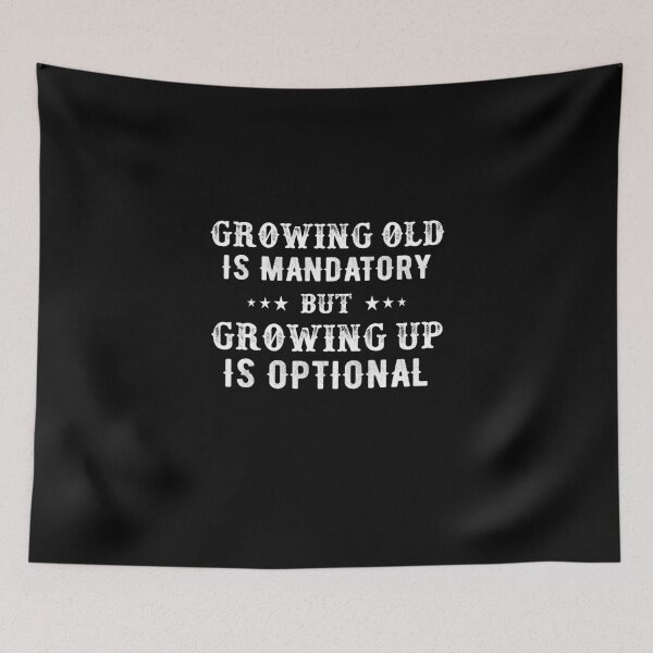Item preview, Growing old is mandatory but growing up is optional designed and sold by Zexten.