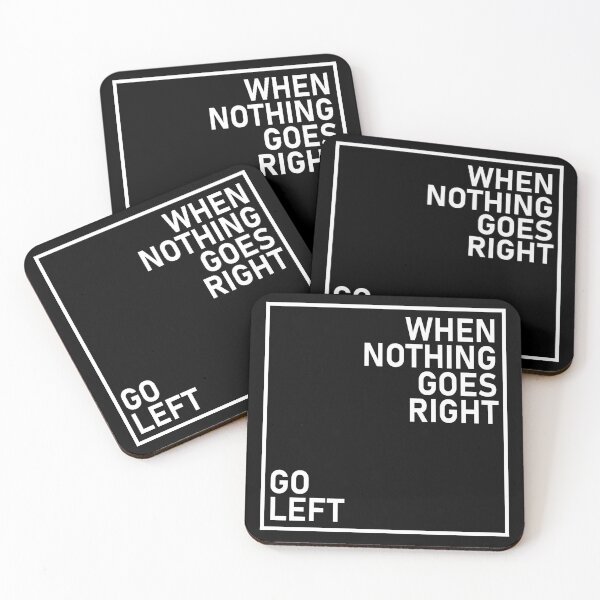 Item preview, When Nothing Goes Right Go Left designed and sold by eajob.