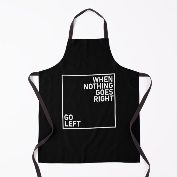 Item preview, When Nothing Goes Right Go Left designed and sold by eajob.