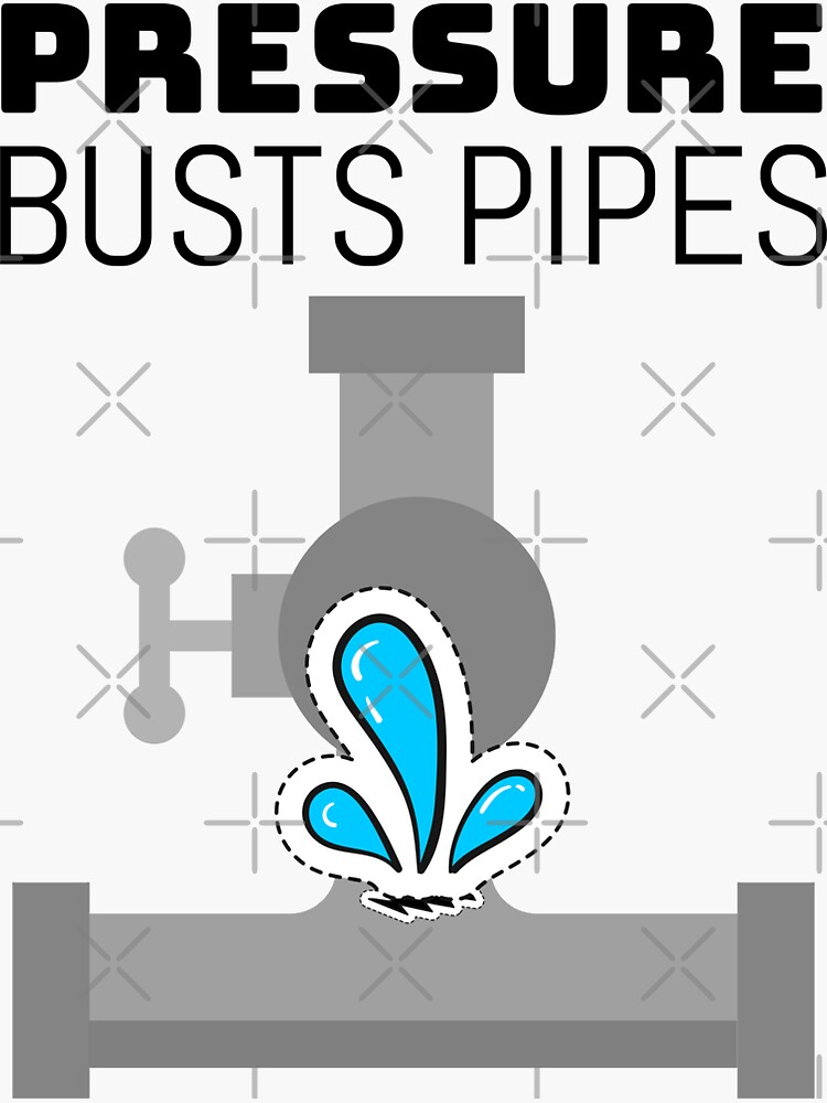 "Pressure Bust Pipes" Sticker for Sale by odfromcg Redbubble