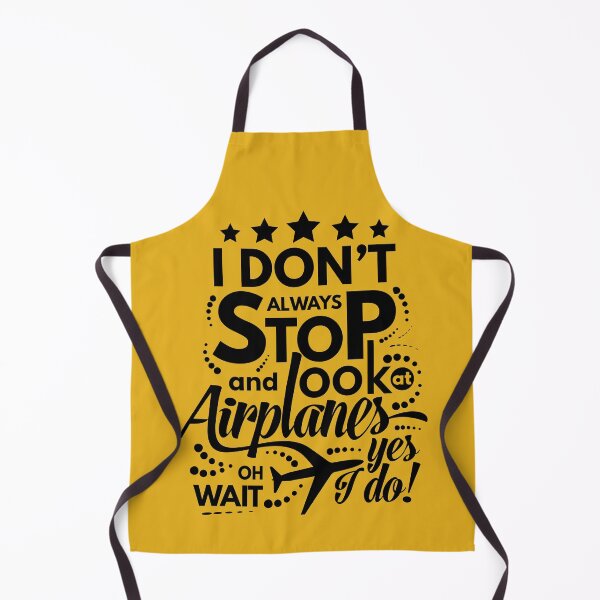 Item preview, I Dont Always Stop and Look at Airplanes oh wait yes i do Funny designed and sold by Pawsitive Palette.