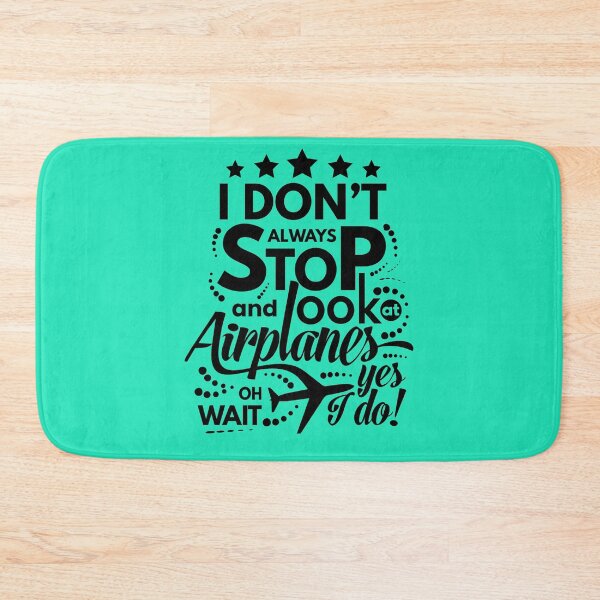 Item preview, I Dont Always Stop and Look at Airplanes oh wait yes i do Funny designed and sold by Pawsitive Palette.