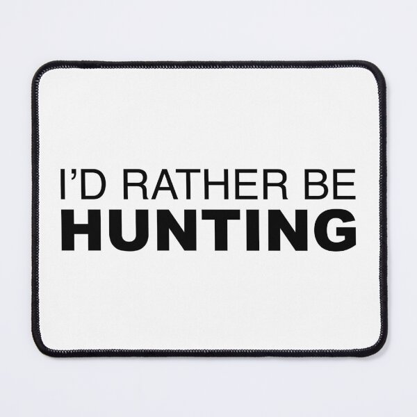Item preview, Id rather be Hunting designed and sold by LudlumDesign.