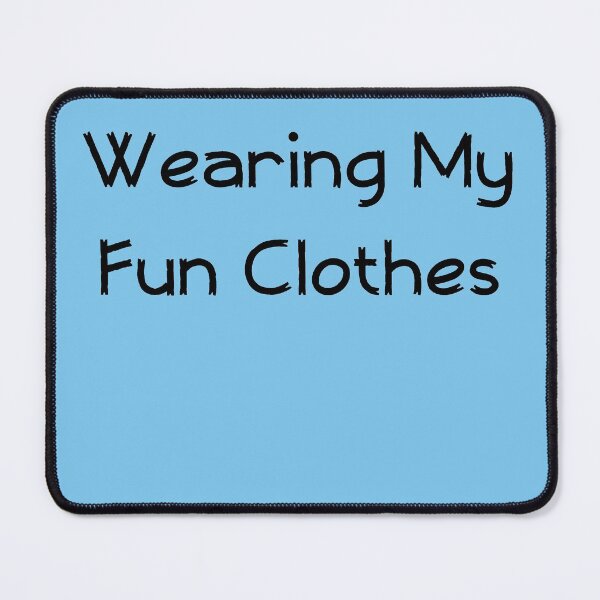 Item preview, Wearing My Fun Clothes designed and sold by mlogic.