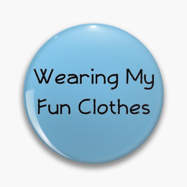 Item preview, Wearing My Fun Clothes designed and sold by mlogic.