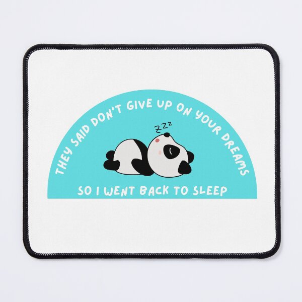 Item preview, They Said Dont Give Up On Your Dreams Back to Sleep Panda Ice Blue - Cute, funny designed and sold by Teetee94.