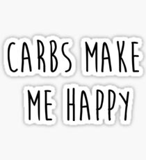 Carbs make me happy Sticker