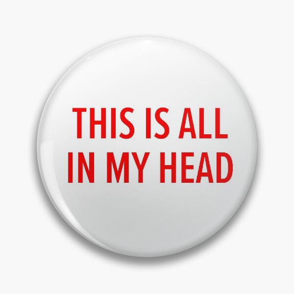 Item preview, THIS IS ALL IN MY HEAD designed and sold by thisiskaprea.