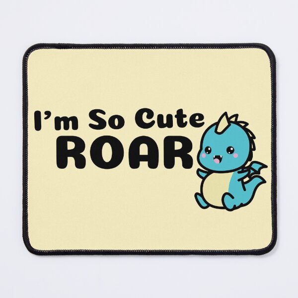 Item preview, I'm so cute, Roar designed and sold by Edenjodie.