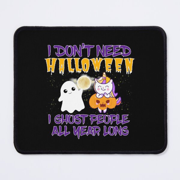 Item preview, I Don’t Need Halloween I Ghost People All Year Long designed and sold by Beautiful Designs.