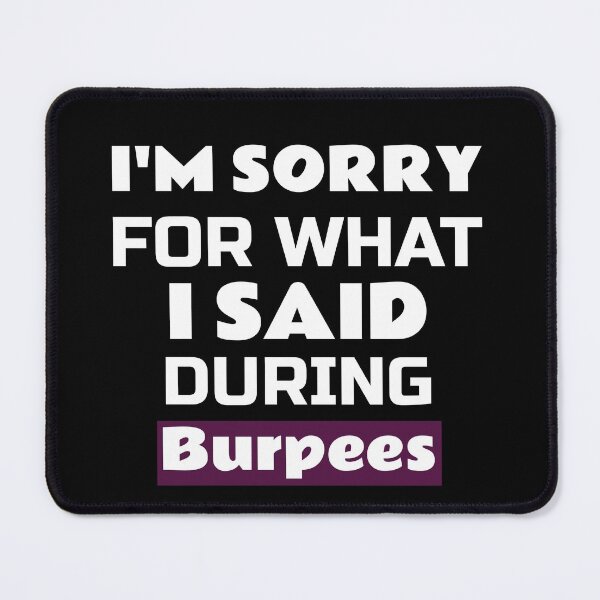 Item preview, Copy of Sorry Said Burpees designed and sold by ThinkAndReflect.