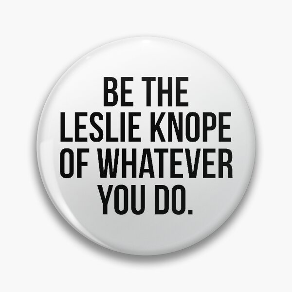 Item preview, Be the Leslie Knope of Whatever You Do designed and sold by emilystp23.