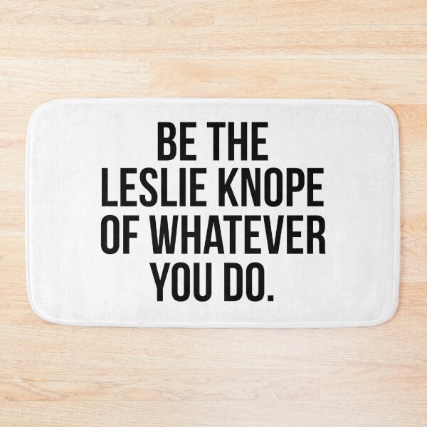 Item preview, Be the Leslie Knope of Whatever You Do designed and sold by emilystp23.