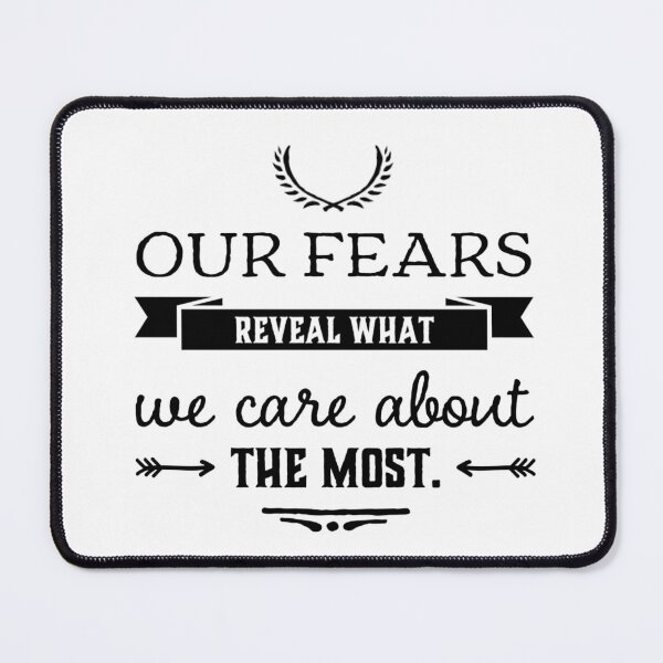 Item preview, Our fears reveal what we care about the most. designed and sold by allarts2016.