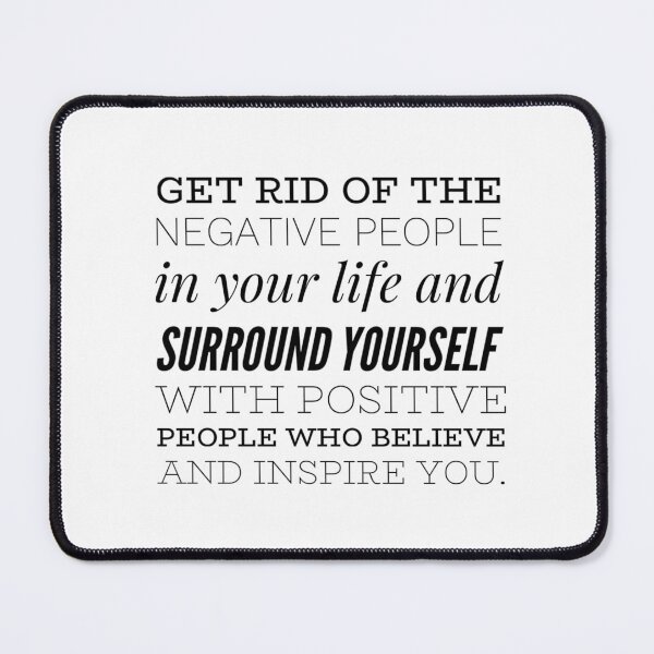 Item preview, Get rid of the negative people in your life and surround yourself with positive people who believe and inspire you. designed and sold by allarts2016.