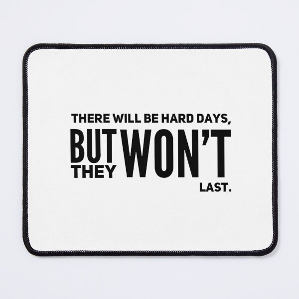 Item preview, There will be hard days, but won't they last. designed and sold by allarts2016.