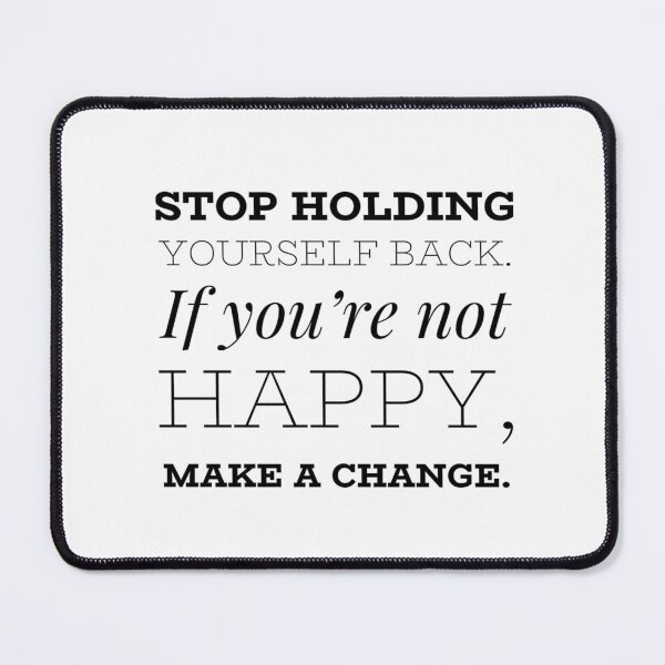 Item preview, Stop holding yourself back. If you're not happy, make a change. designed and sold by allarts2016.