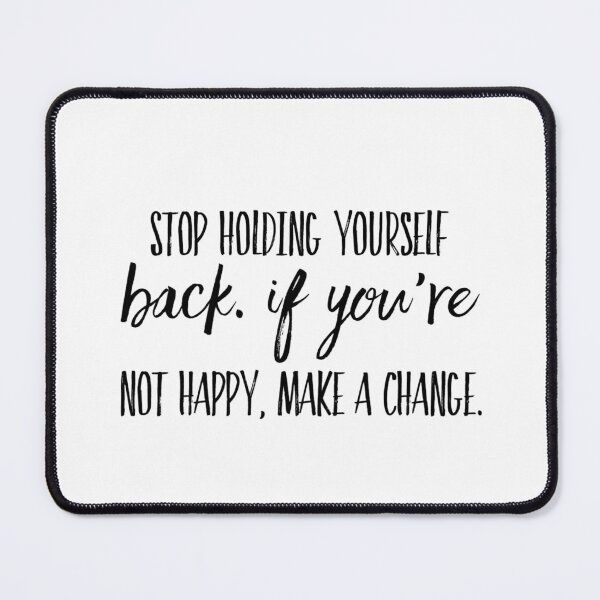 Item preview, Stop holding yourself back. If you're not happy, make a change. designed and sold by allarts2016.