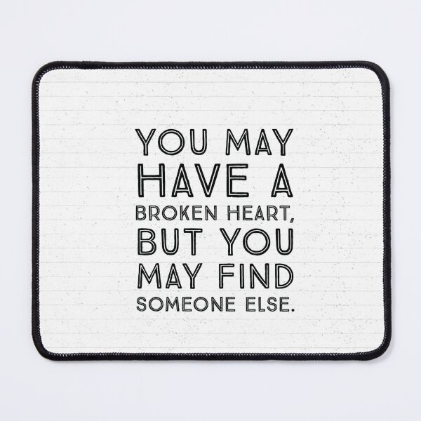 Item preview, You may have a broken heart, but you may find someone else. designed and sold by allarts2016.