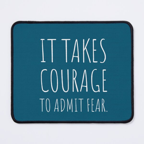 Item preview,  It takes courage to admit fear. designed and sold by allarts2016.