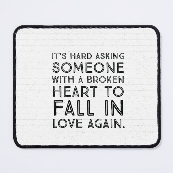 Item preview, It's hard asking someone with a broken heart to fall in love again. designed and sold by allarts2016.
