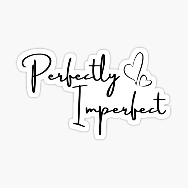 Item preview, Perfectly Imperfect. designed and sold by A-priori.