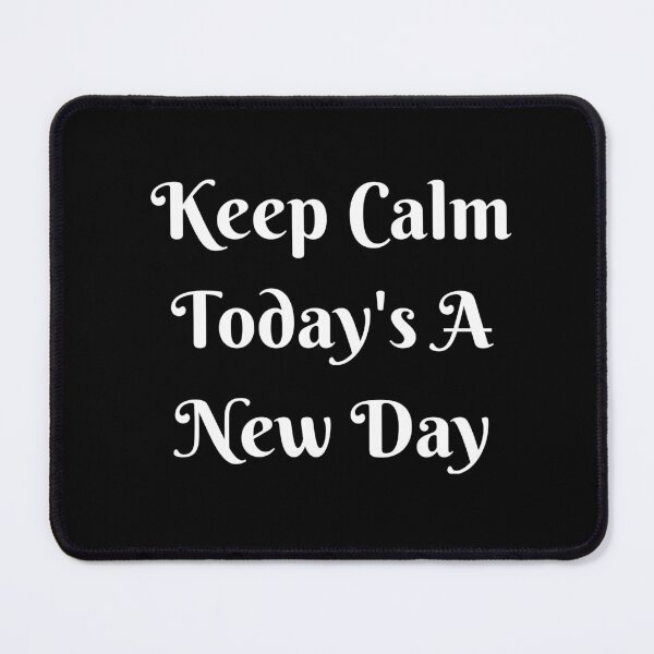 Item preview, Keep Calm Today's A New Day Funny Statement Design designed and sold by Craftynistia.