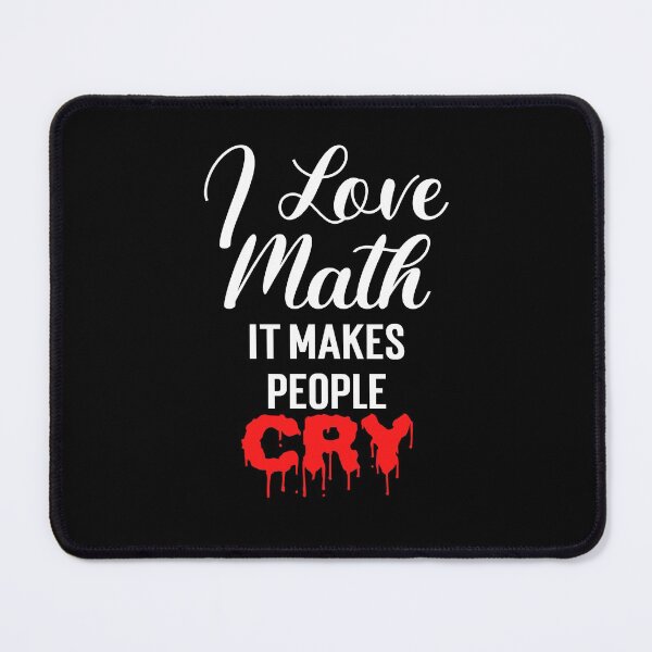 Item preview, I love math it makes people cry, I love math funny, gift for math teachers designed and sold by 732Studio.