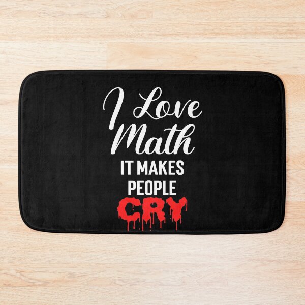 Item preview, I love math it makes people cry, I love math funny, gift for math teachers designed and sold by 732Studio.