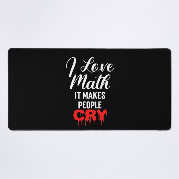 Item preview, I love math it makes people cry, I love math funny, gift for math teachers designed and sold by 732Studio.