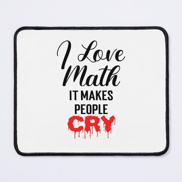 Item preview, I love math it makes people cry, I love math funny, gift for math teachers designed and sold by 732Studio.