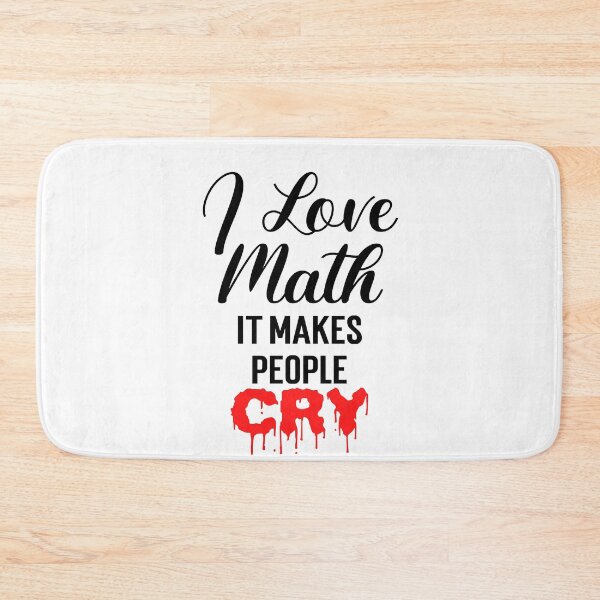 Item preview, I love math it makes people cry, I love math funny, gift for math teachers designed and sold by 732Studio.