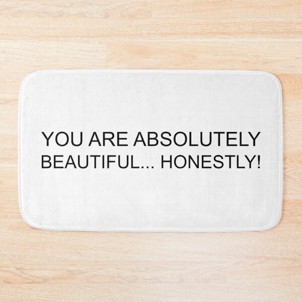 Item preview, You Are Absolutely Beautiful... Honestly! designed and sold by Bennymp.