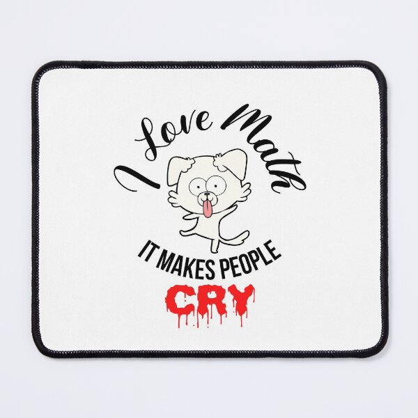 Item preview, I love math it makes people cry, I love math funny, gift for math teachers designed and sold by 732Studio.