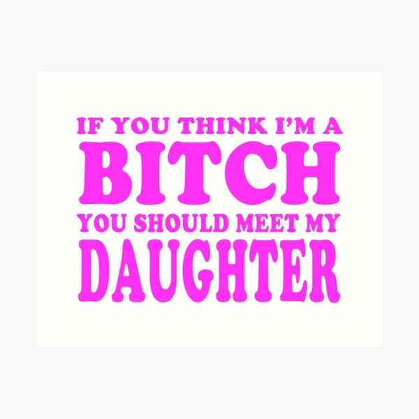 BITCH DAUGHTER Funny Word Saying Joke Art Art Print