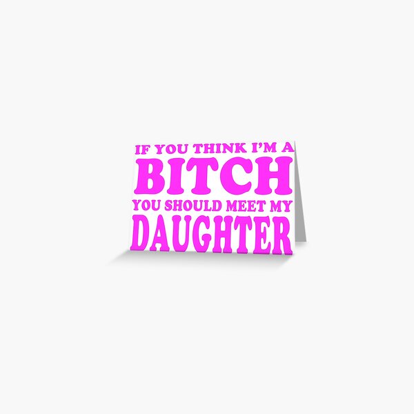 BITCH DAUGHTER Funny Word Saying Joke Art Greeting Card