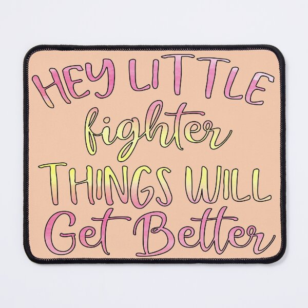 Item preview, Hey Little Fighter Things Will Get Better designed and sold by goodguy53.