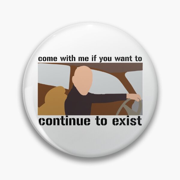 Item preview, Come With Me If You Want To Continue To Exist designed and sold by samantha-rose12.