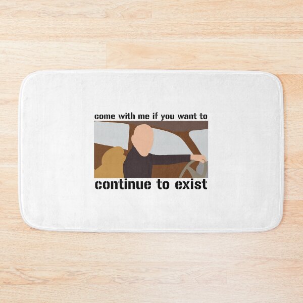 Item preview, Come With Me If You Want To Continue To Exist designed and sold by samantha-rose12.