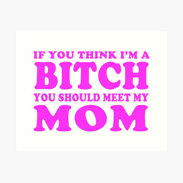 BITCH MOM Funny Word Saying Joke Art Art Print