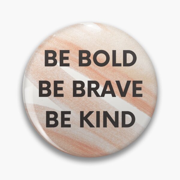 Item preview, Be bold, be brave, be kind designed and sold by catherineipasco.