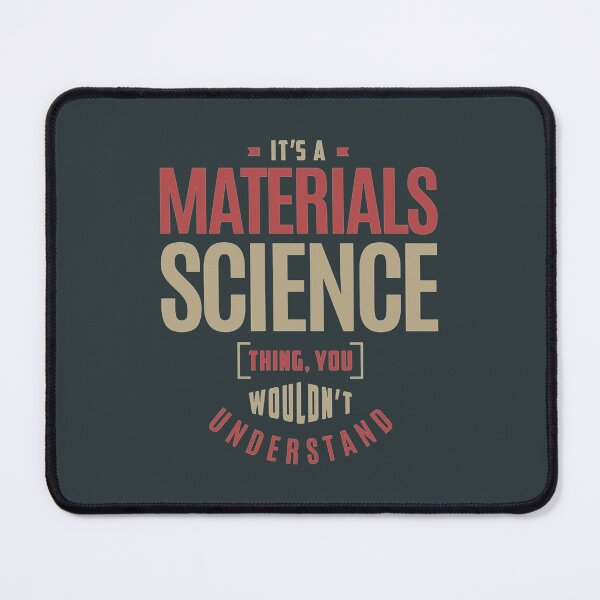 Item preview, Materials Science Thing designed and sold by SuatSerdar.