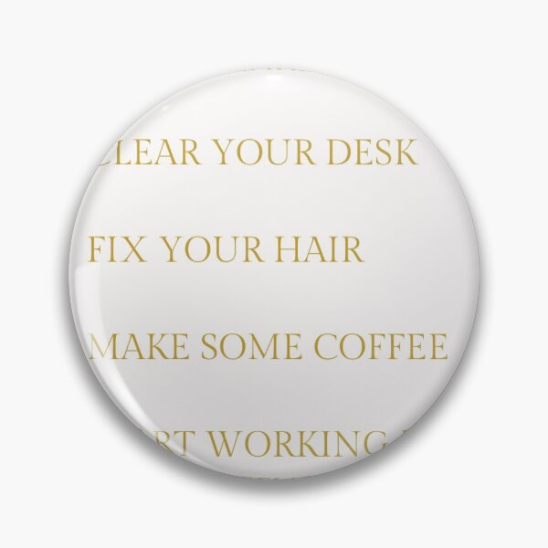 Item preview, Get up early, clear your desk, fix your hair, make some coffee, start working for your future designed and sold by catherineipasco.