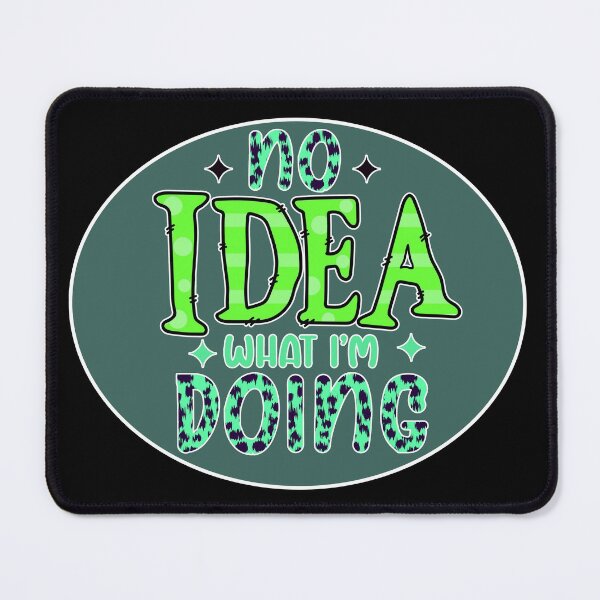 Item preview, No idea what I'm doing designed and sold by Astralia.