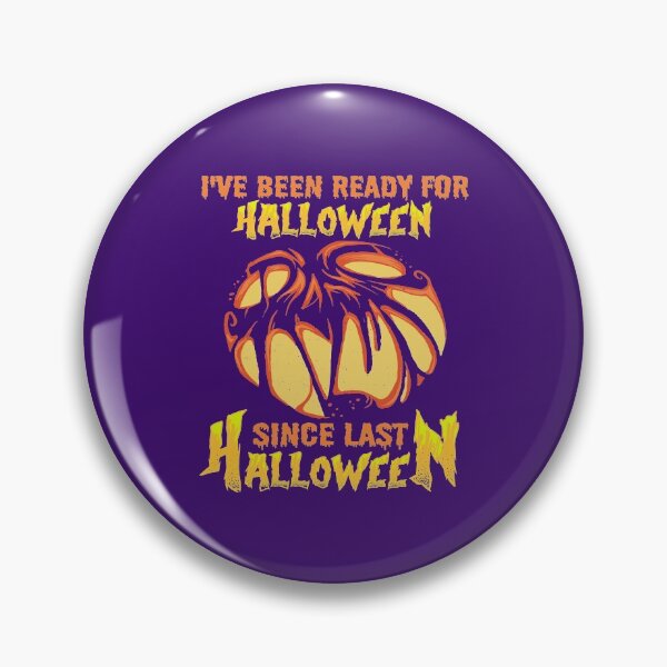 Item preview, I HAVE BEEN READY FOR HALLOWEEN SINCE LAST HALLOWEEN - SCARY SPOOKY FUNNY JACK-O-LANTERN HALLOWEEN QUOTE designed and sold by PhillDaPhlava.
