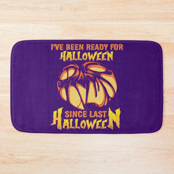 Item preview, I HAVE BEEN READY FOR HALLOWEEN SINCE LAST HALLOWEEN - SCARY SPOOKY FUNNY JACK-O-LANTERN HALLOWEEN QUOTE designed and sold by PhillDaPhlava.
