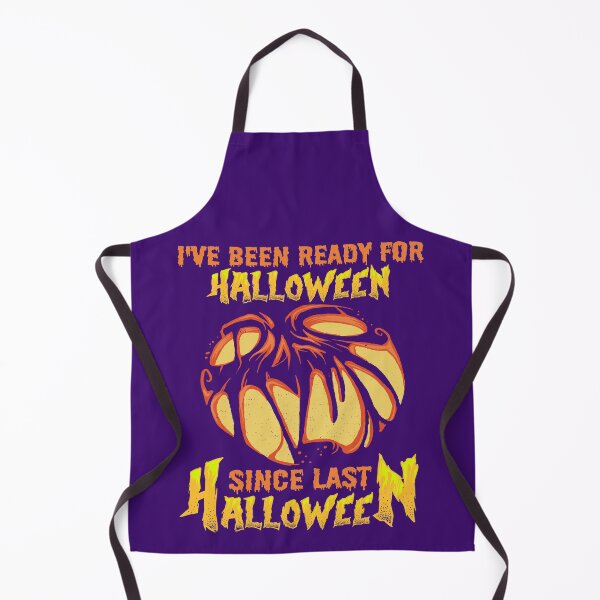 Item preview, I HAVE BEEN READY FOR HALLOWEEN SINCE LAST HALLOWEEN - SCARY SPOOKY FUNNY JACK-O-LANTERN HALLOWEEN QUOTE designed and sold by PhillDaPhlava.